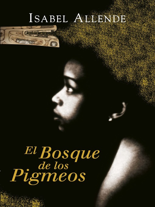 Upplýsingar um El Bosque de los Pigmeos (Memorias del Águila y del Jaguar 3) eftir Isabel Allende - Biðlisti